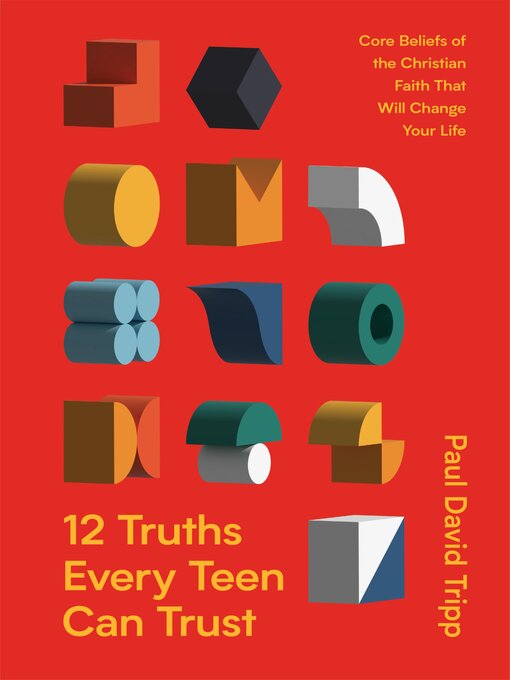 Title details for 12 Truths Every Teen Can Trust by Paul David Tripp - Wait list